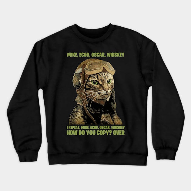 M.E.O.W. Mike Echo Oscar Whiskey Crewneck Sweatshirt by Ringseek